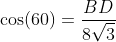 \cos(60)=\frac{BD}{8\sqrt3}